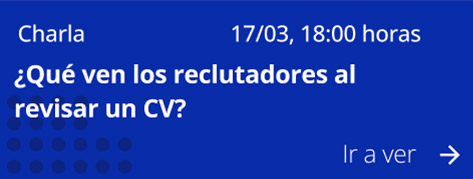 Charla: ¿Qué ven los reclutadores al revisar un CV?